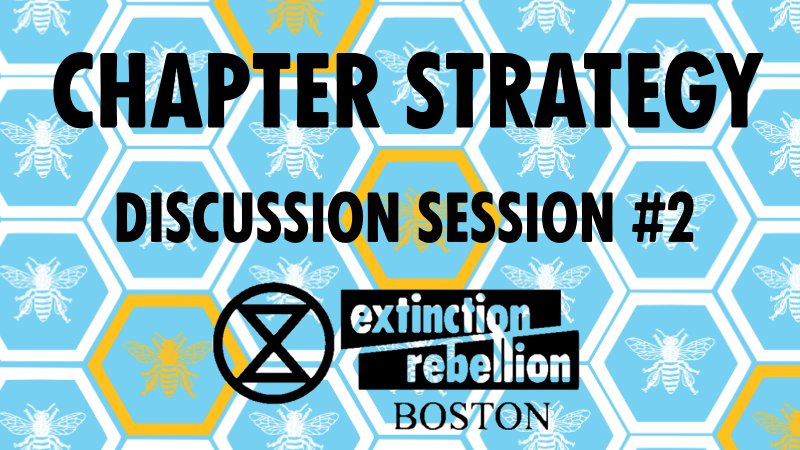 Extinction Rebellion Boston :: Chapter Strategy Discussion Session #2